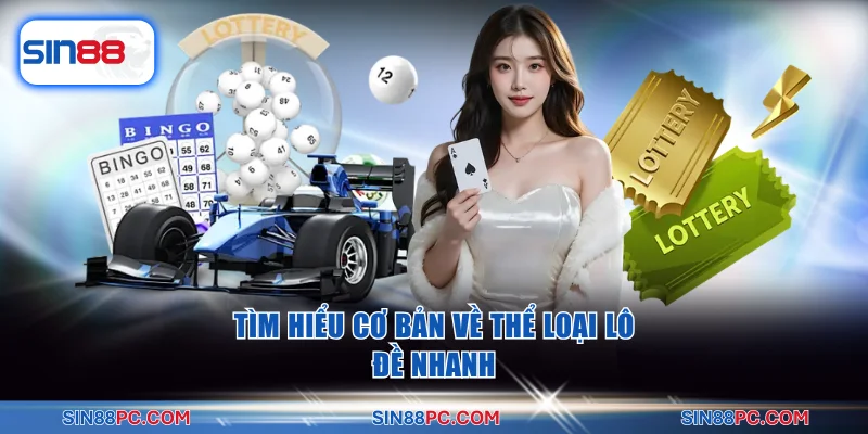 Tìm hiểu cơ bản về thể loại lô đề nhanh